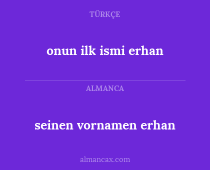 seinen vornamen erhan - onun ilk ismi erhan