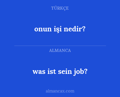 was ist sein job? - onun işi nedir?