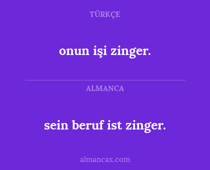 sein beruf ist zinger. - onun işi zinger.