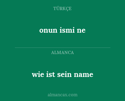 wie ist sein name - onun ismi ne