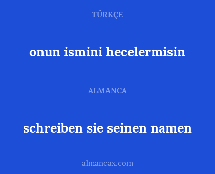 onun ismini hecelermisin - schreiben sie seinen namen