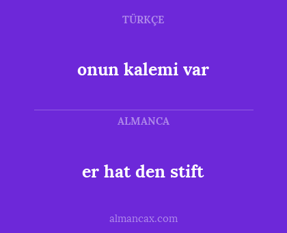 er hat den stift - onun kalemi var