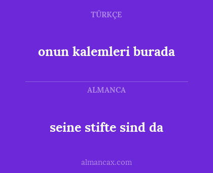 onun kalemleri burada - seine stifte sind da