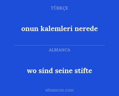 wo sind seine stifte - onun kalemleri nerede