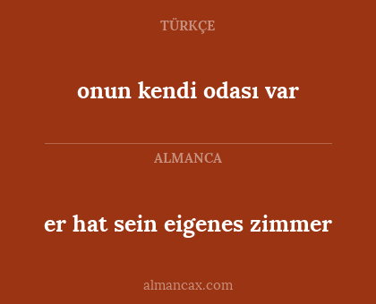 onun kendi odası var - er hat sein eigenes zimmer