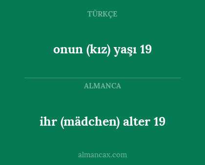ihr (mädchen) alter 19 - onun (kız) yaşı 19