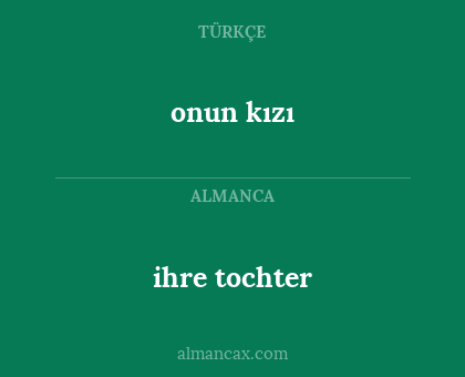 ihre tochter - onun kızı