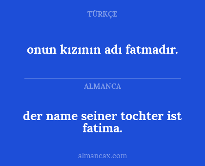onun kızının adı fatmadır. - der name seiner tochter ist fatima.
