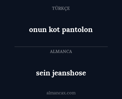 onun kot pantolon - sein jeanshose