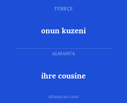 onun kuzeni - ihre cousine