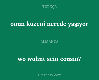 wo wohnt sein cousin? - onun kuzeni nerede yaşıyor