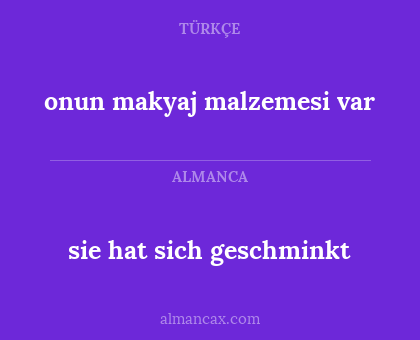 sie hat sich geschminkt - onun makyaj malzemesi var