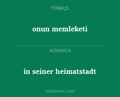 onun memleketi - in seiner heimatstadt