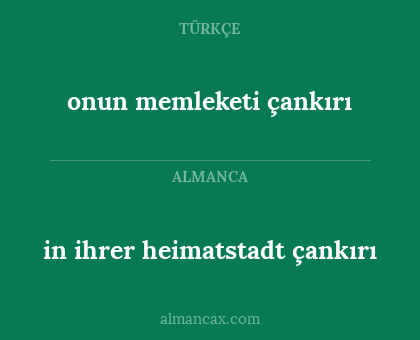 onun memleketi çankırı - in ihrer heimatstadt çankırı