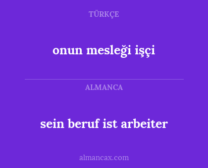 sein beruf ist arbeiter - onun mesleği işçi