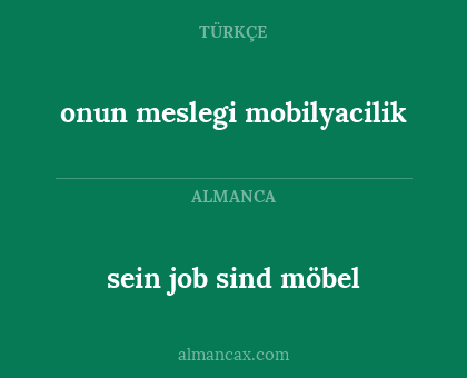 onun meslegi mobilyacilik - sein job sind möbel