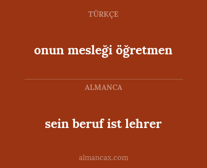 sein beruf ist lehrer - onun mesleği öğretmen