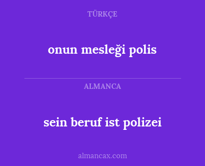 onun mesleği polis - sein beruf ist polizei