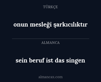 sein beruf ist das singen - onun mesleği şarkıcılıktır
