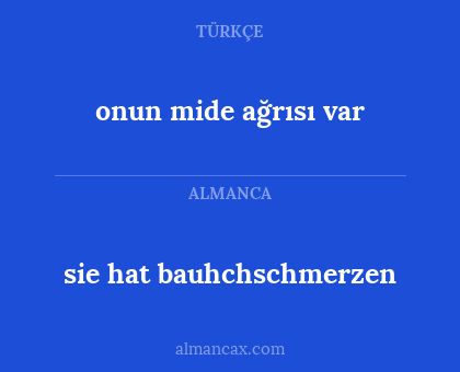sie hat bauhchschmerzen - onun mide ağrısı var