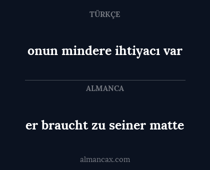 er braucht zu seiner matte - onun mindere ihtiyacı var