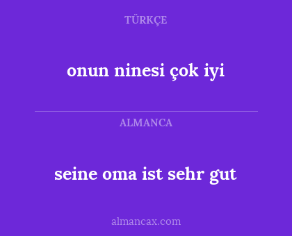 onun ninesi çok iyi - seine oma ist sehr gut