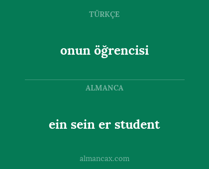 ein sein er student - onun öğrencisi