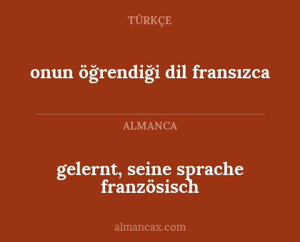 gelernt, seine sprache französisch - onun öğrendiği dil fransızca