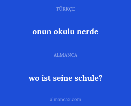 wo ist seine schule? - onun okulu nerde