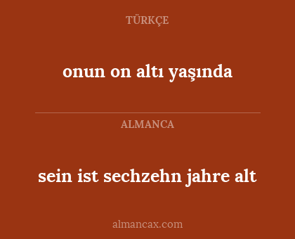 sein ist sechzehn jahre alt - onun on altı yaşında