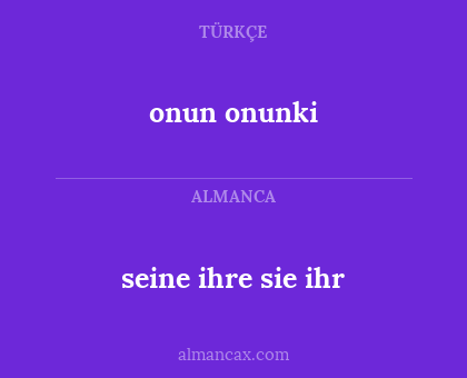 seine
ihre
sie
ihr - onun onunki