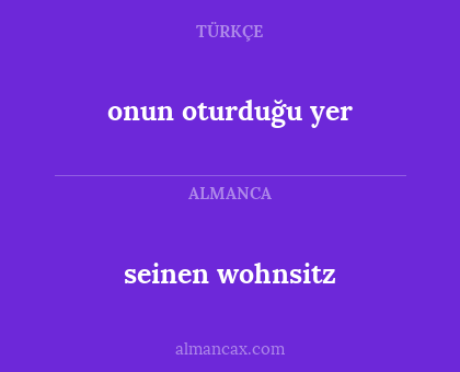 seinen wohnsitz - onun oturduğu yer