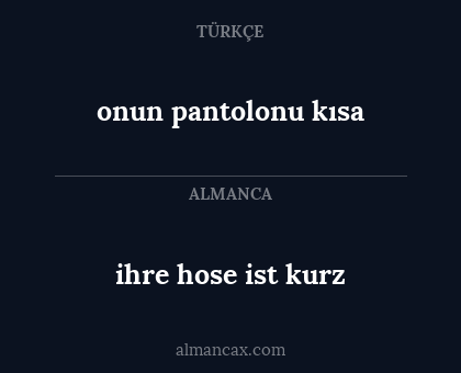 onun pantolonu kısa - ihre hose ist  kurz