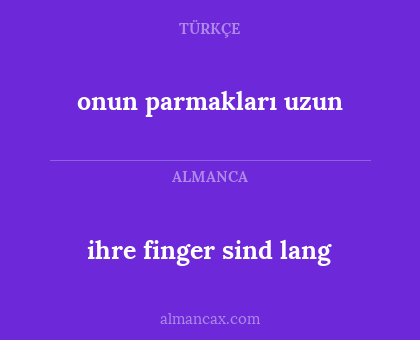 ihre finger sind lang - onun parmakları uzun