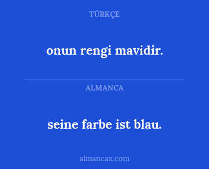 seine farbe ist blau. - onun rengi mavidir.