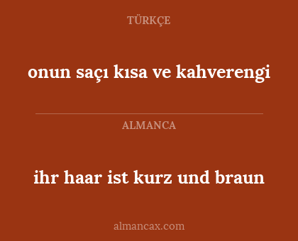 ihr haar ist kurz und braun - onun saçı kısa ve kahverengi