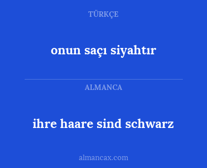 onun saçı siyahtır - ihre haare sind schwarz