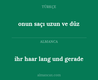 ihr haar lang und gerade - onun saçı uzun ve düz