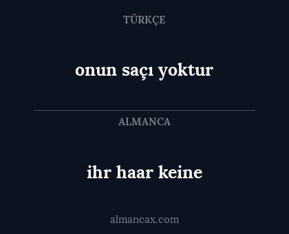 ihr haar keine - onun saçı yoktur