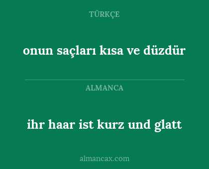ihr haar ist kurz und glatt - onun saçları kısa ve düzdür