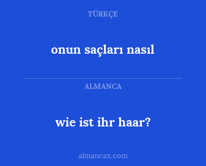 onun saçları nasıl - wie ist ihr haar?