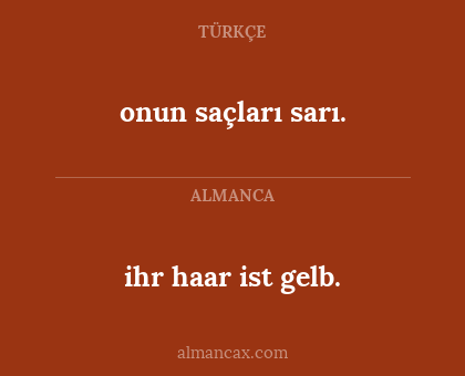 ihr haar ist gelb. - onun saçları sarı.