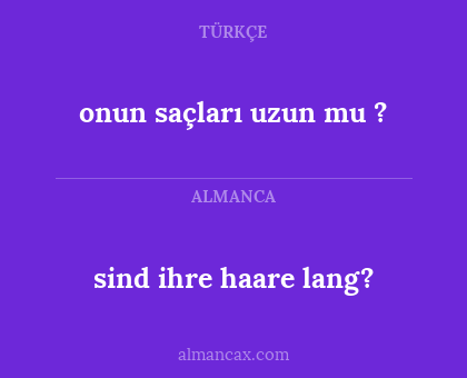 sind ihre haare lang? - onun saçları uzun mu ?