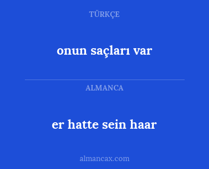 onun saçları var - er hatte sein haar