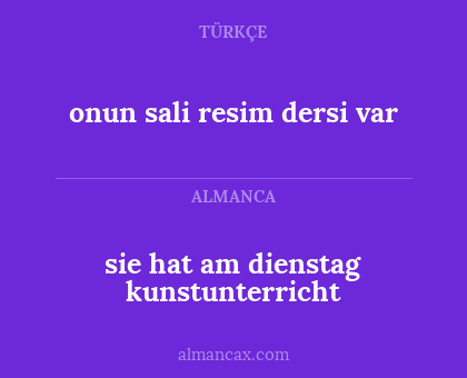 sie hat am dienstag kunstunterricht - onun sali resim dersi var