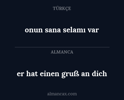 er hat einen gruß an dich - onun sana selamı var