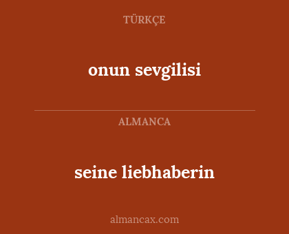 onun sevgilisi - seine liebhaberin