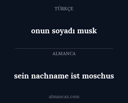 sein nachname ist moschus - onun soyadı musk