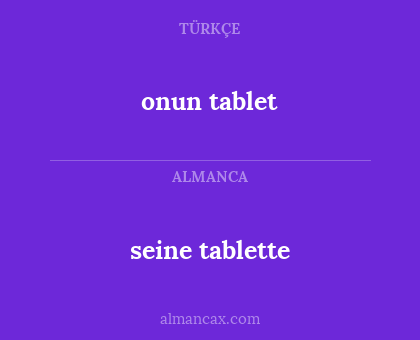 onun tablet - seine tablette