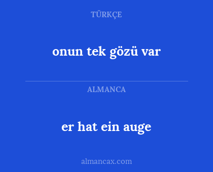 er hat ein auge - onun tek gözü var